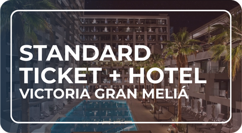 STANDARD TICKET + HOTEL VICTORIA GRAN MELIA
